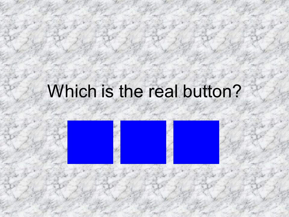 Which is the real button