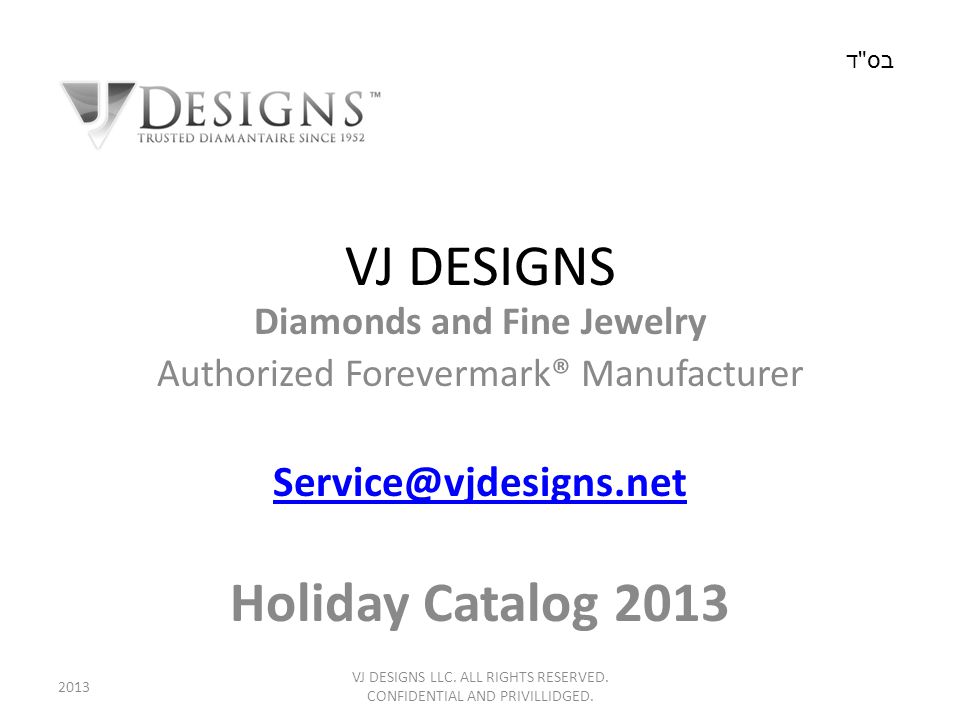 VJ DESIGNS Diamonds and Fine Jewelry Authorized Forevermark® Manufacturer Holiday Catalog 2013 VJ DESIGNS LLC.