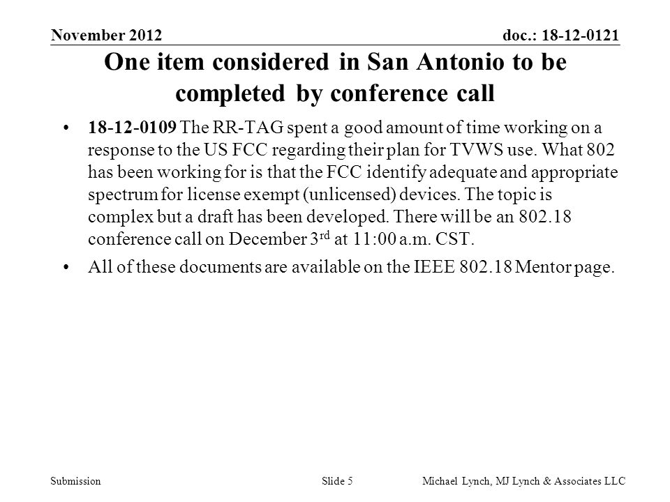 doc.: Submission One item considered in San Antonio to be completed by conference call The RR-TAG spent a good amount of time working on a response to the US FCC regarding their plan for TVWS use.