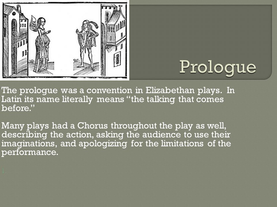 The prologue was a convention in Elizabethan plays.