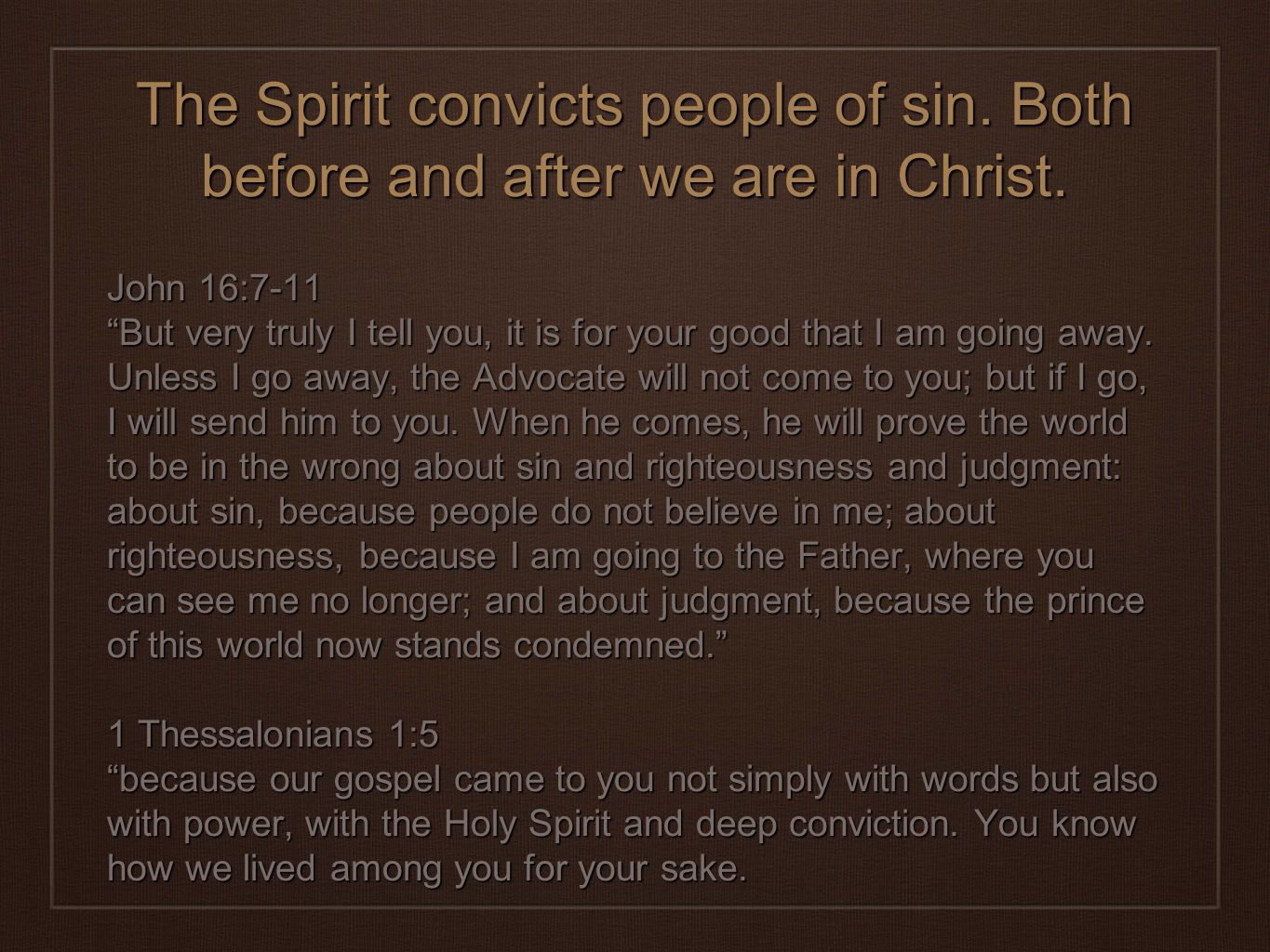 The Spirit convicts people of sin. Both before and after we are in Christ.