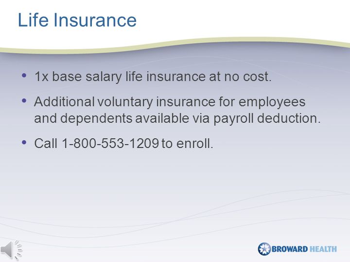 1x base salary life insurance at no cost.