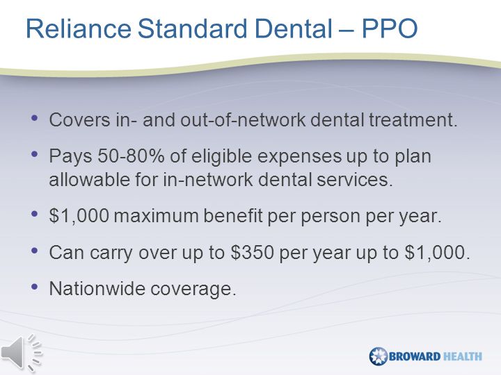 Covers in- and out-of-network dental treatment.
