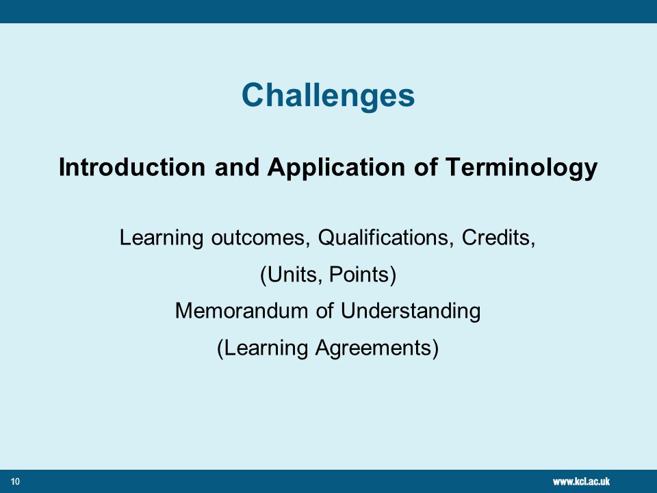 10 Challenges Introduction and Application of Terminology Learning outcomes, Qualifications, Credits, (Units, Points) Memorandum of Understanding (Learning Agreements)