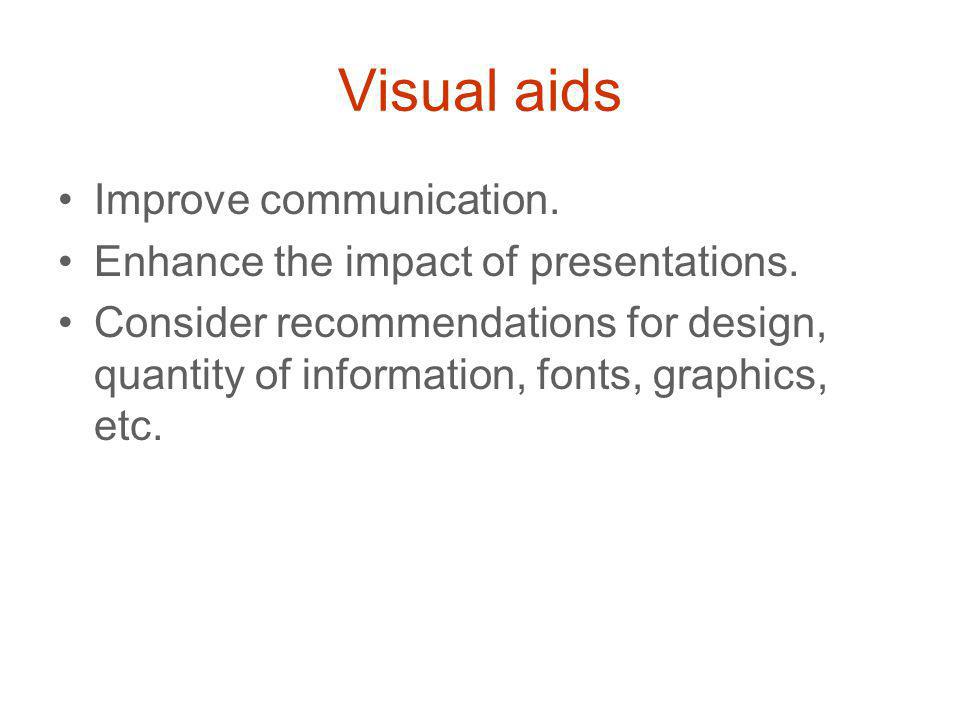 Visual aids Improve communication. Enhance the impact of presentations.
