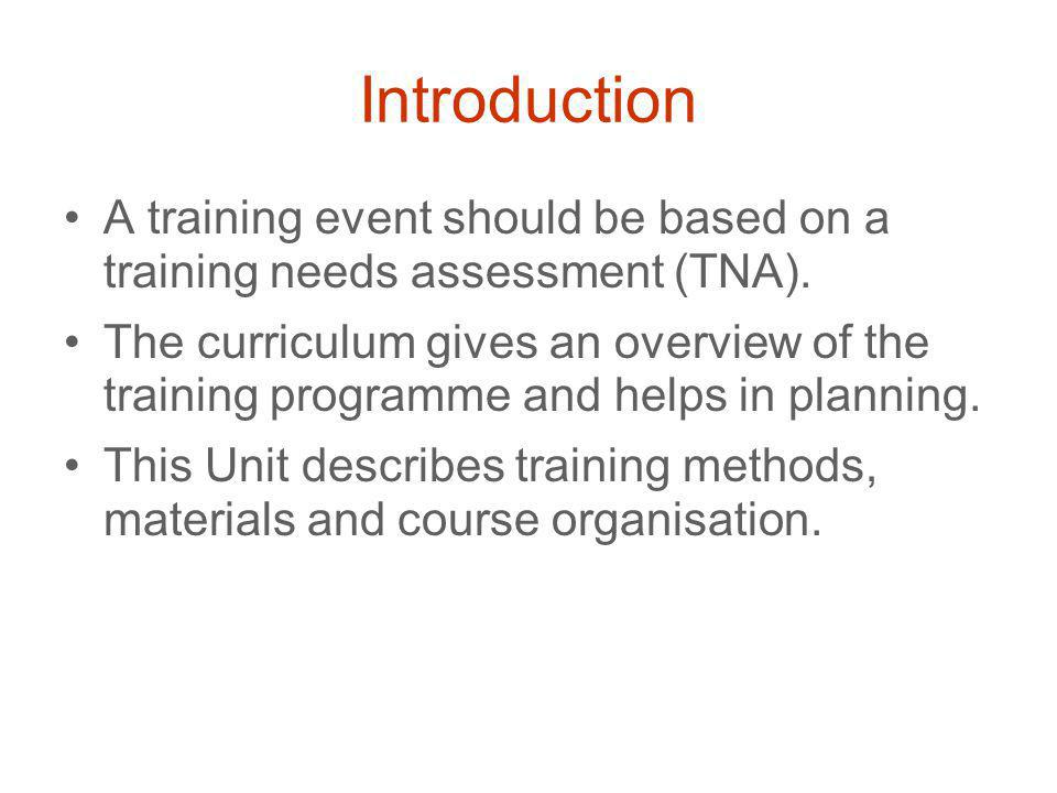Introduction A training event should be based on a training needs assessment (TNA).
