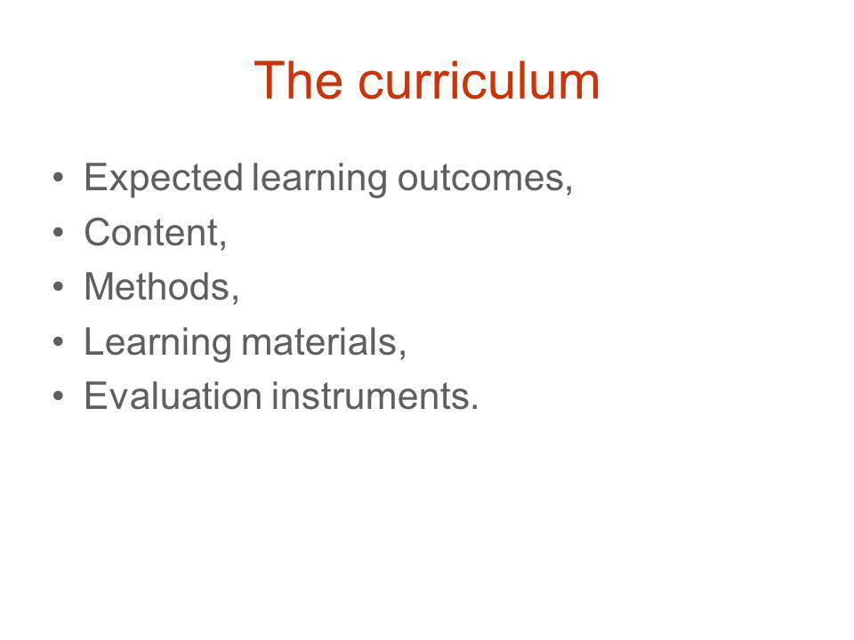 The curriculum Expected learning outcomes, Content, Methods, Learning materials, Evaluation instruments.