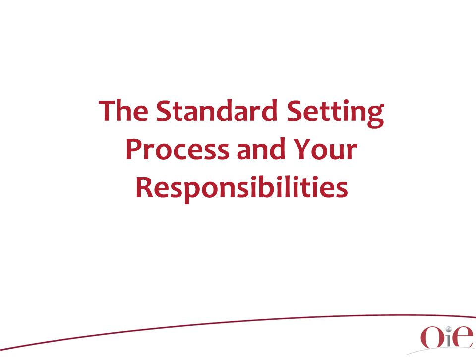The Standard Setting Process and Your Responsibilities