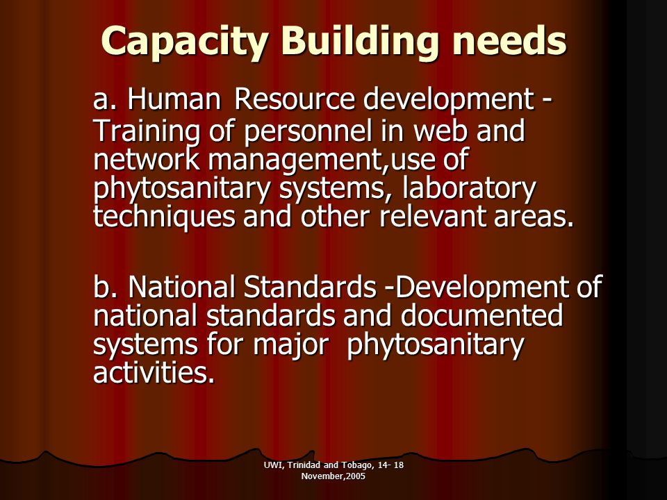 UWI, Trinidad and Tobago, November,2005 Capacity Building needs Capacity Building needs a.