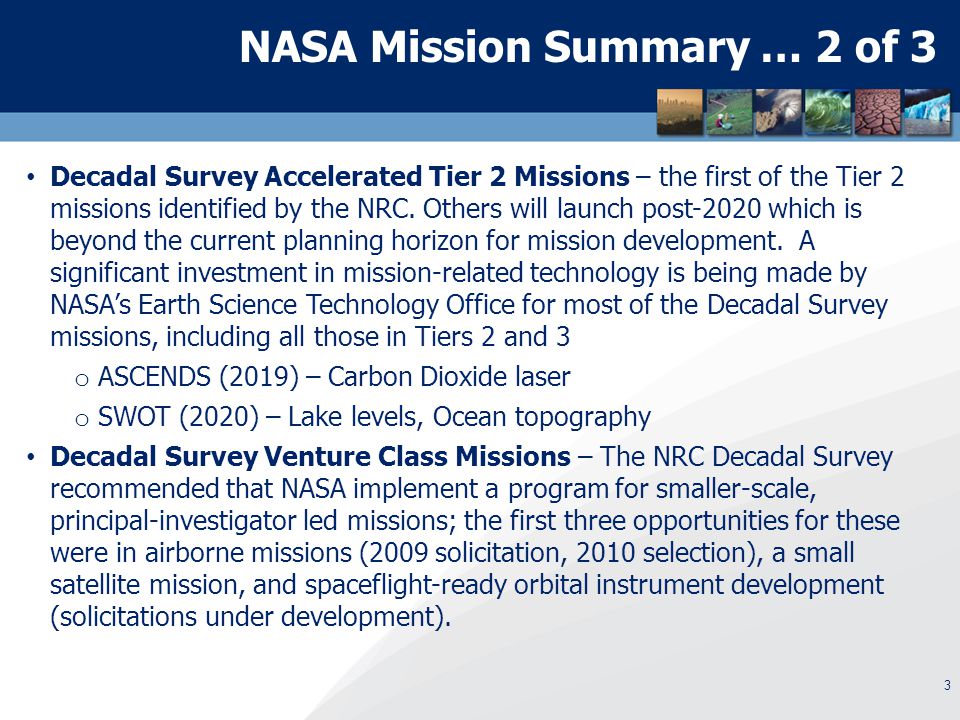 3 NASA Mission Summary … 2 of 3 Decadal Survey Accelerated Tier 2 Missions – the first of the Tier 2 missions identified by the NRC.