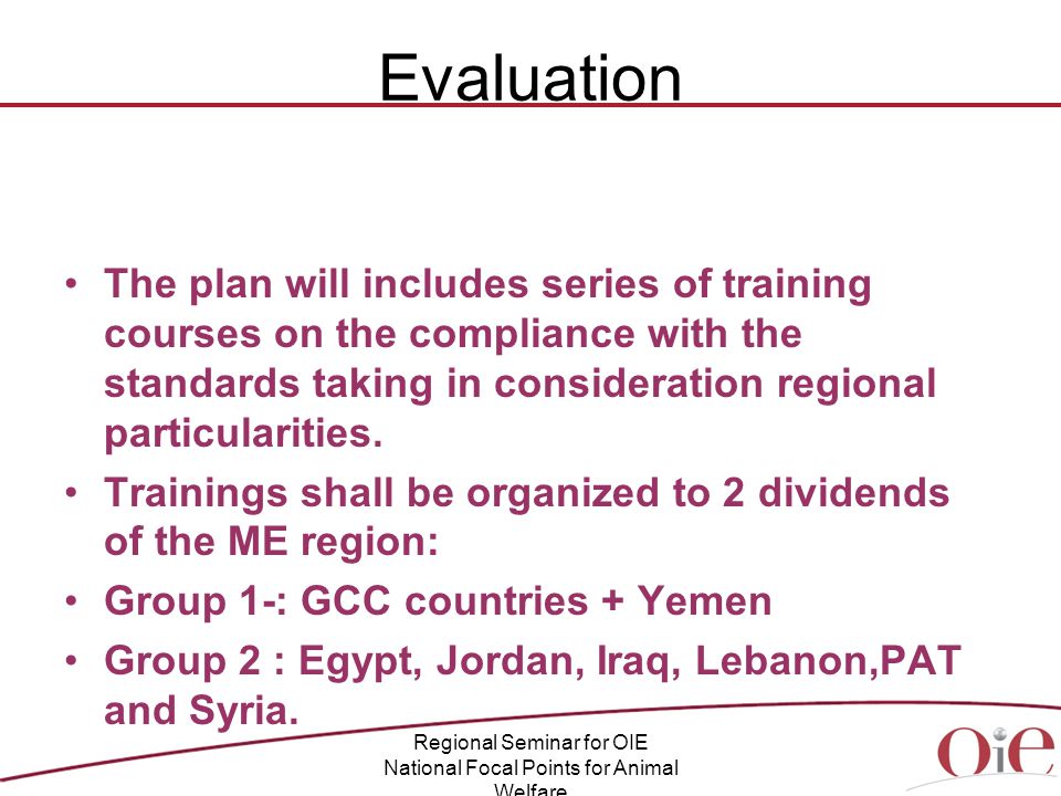 Evaluation The plan will includes series of training courses on the compliance with the standards taking in consideration regional particularities.