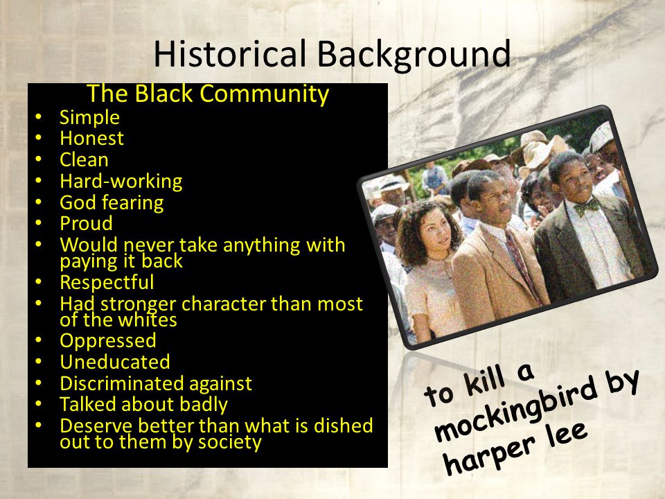 Historical Background Poor white trash Dirty Lazy Good-for-nothing Never done a day’s work Foul-mouthed Dishonest Immoral The Ewells fit this category to kill a mockingbird by harper lee