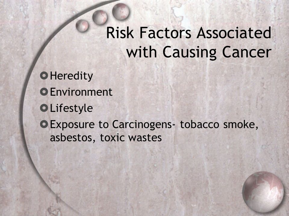 ... Lifestyle Exposure to Carcinogens- tobacco smoke, asbestos, toxic