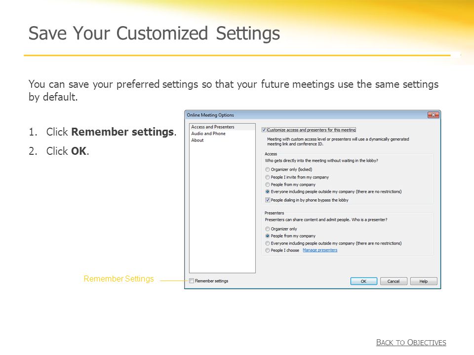 Save Your Customized Settings You can save your preferred settings so that your future meetings use the same settings by default.