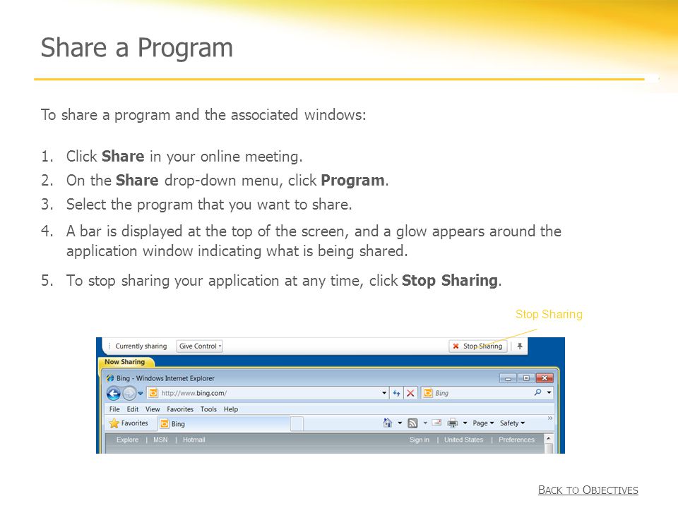 Share a Program B ACK TO O BJECTIVES To share a program and the associated windows: 1.Click Share in your online meeting.