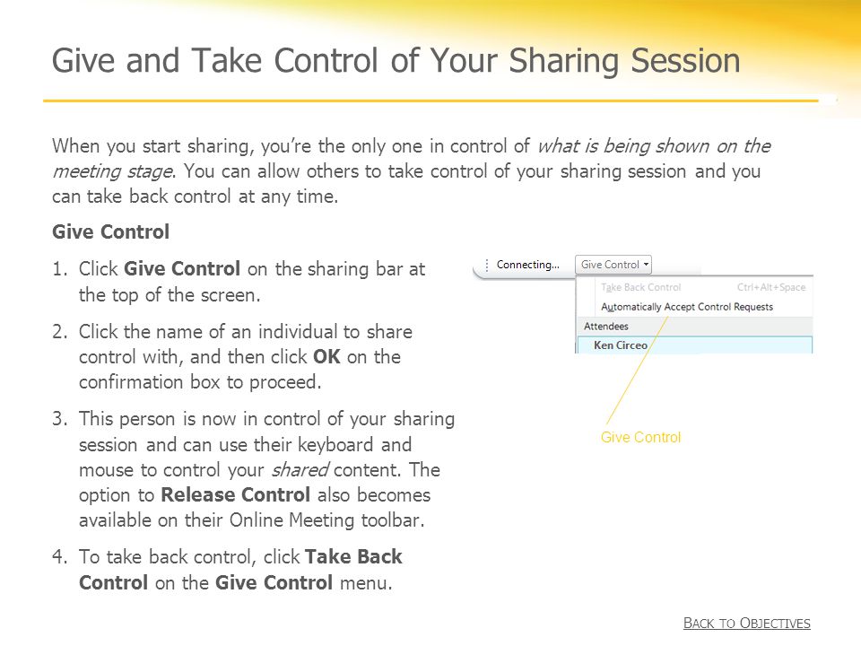 Give and Take Control of Your Sharing Session Give Control 1.Click Give Control on the sharing bar at the top of the screen.