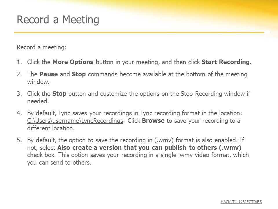 Record a Meeting Record a meeting: 1.Click the More Options button in your meeting, and then click Start Recording.
