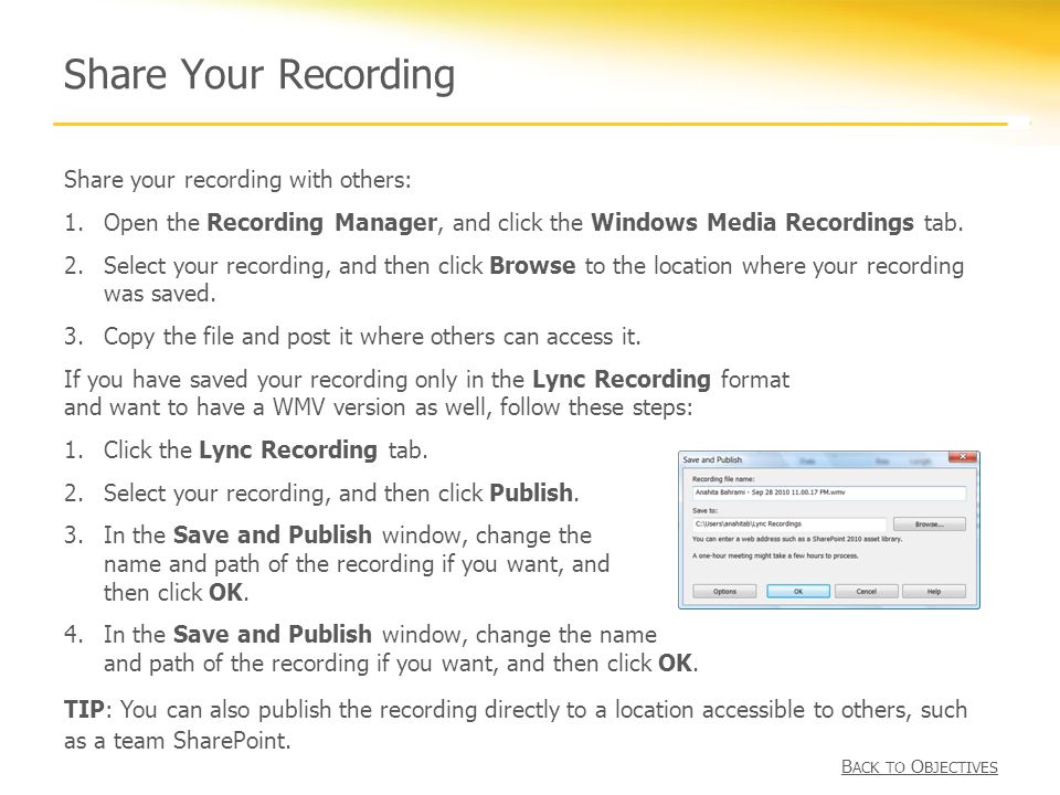 Share Your Recording Share your recording with others: 1.Open the Recording Manager, and click the Windows Media Recordings tab.