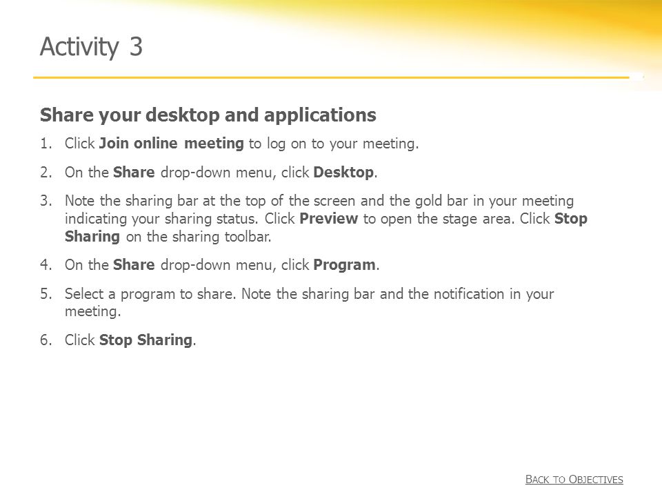 Share your desktop and applications Activity 3 1.Click Join online meeting to log on to your meeting.