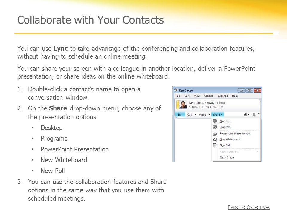 Collaborate with Your Contacts 1.Double-click a contact’s name to open a conversation window.
