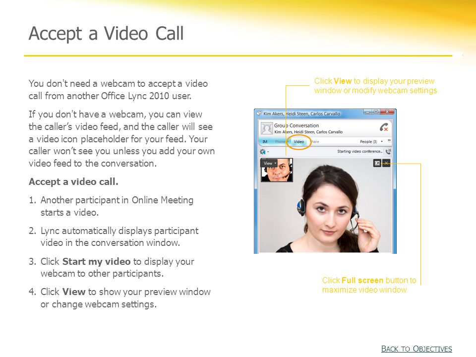 You don t need a webcam to accept a video call from another Office Lync 2010 user.