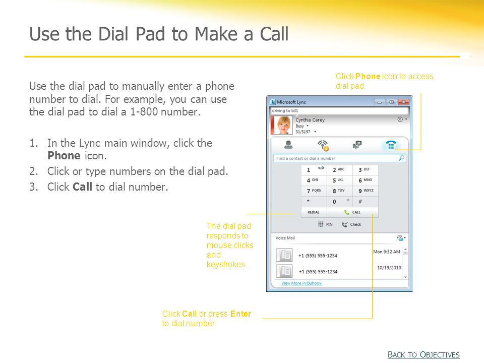 Use the Dial Pad to Make a Call Use the dial pad to manually enter a phone number to dial.