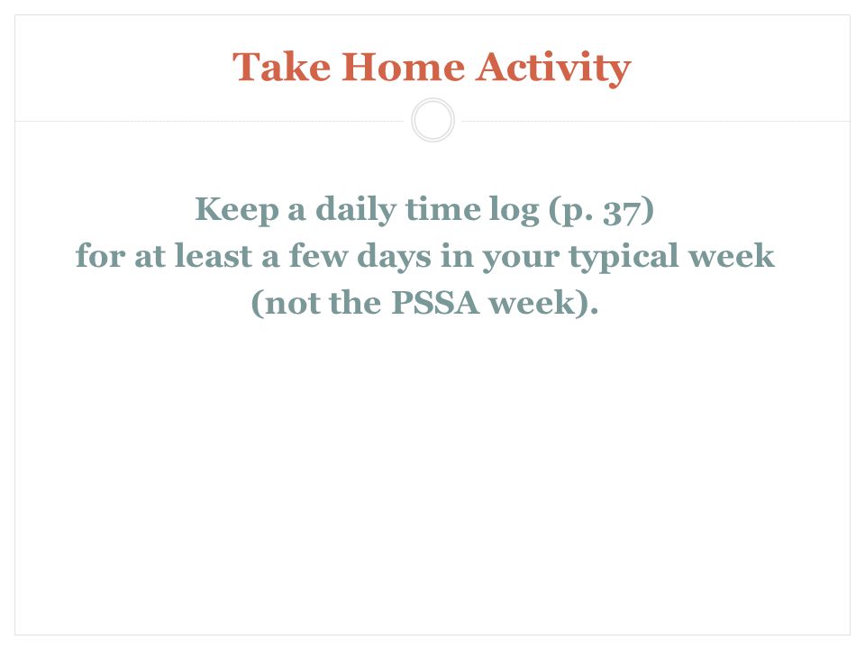 Take Home Activity Keep a daily time log (p.