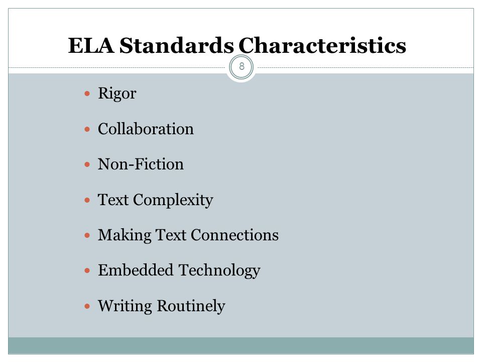 ELA Standards Characteristics Rigor Collaboration Non-Fiction Text Complexity Making Text Connections Embedded Technology Writing Routinely 8