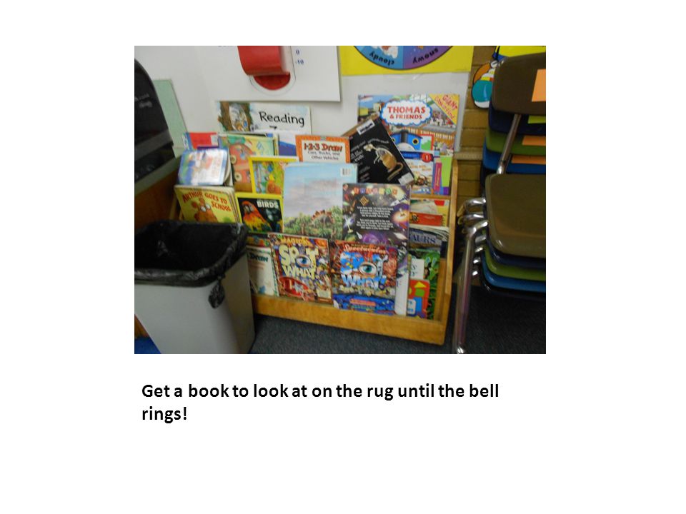 Get a book to look at on the rug until the bell rings!