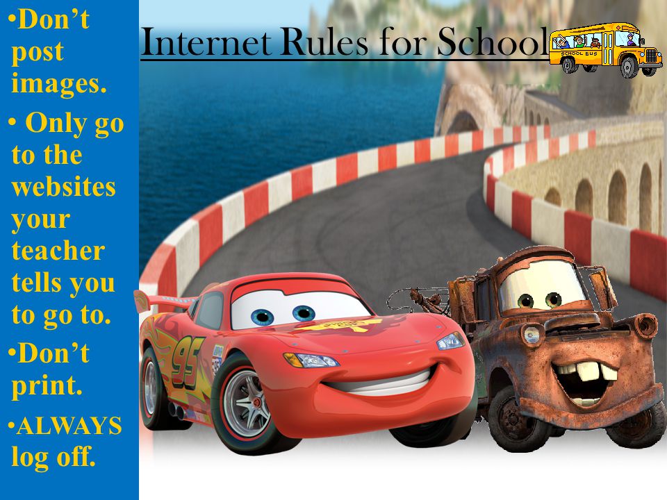 Internet Rules for School Don’t post images.