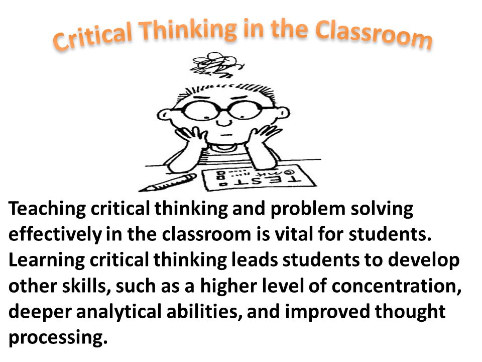 Critical thinking and problem solving in the classroom