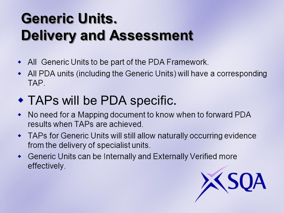 Generic Units. Delivery and Assessment  All Generic Units to be part of the PDA Framework.