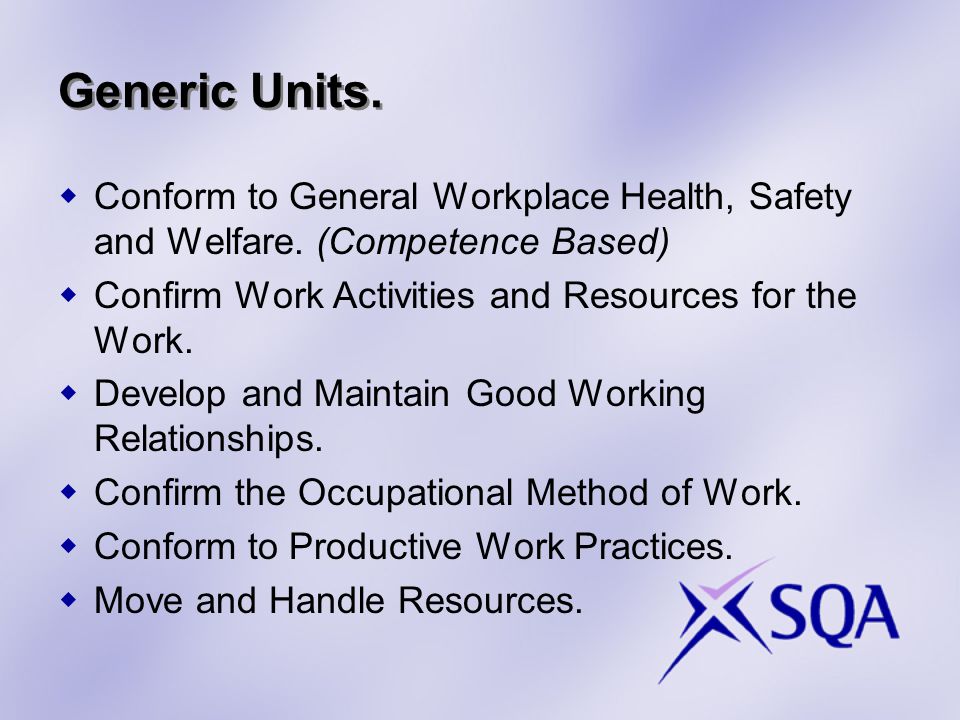 Generic Units.  Conform to General Workplace Health, Safety and Welfare.
