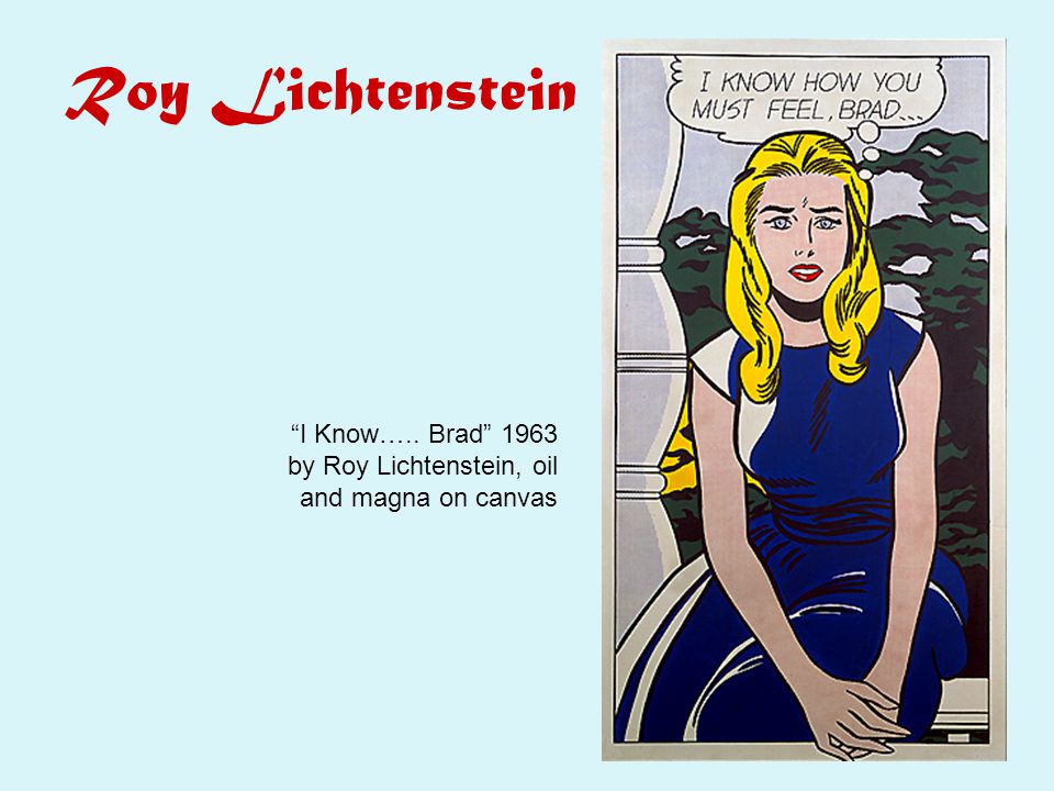 Roy Lichtenstein I Know….. Brad 1963 by Roy Lichtenstein, oil and magna on canvas