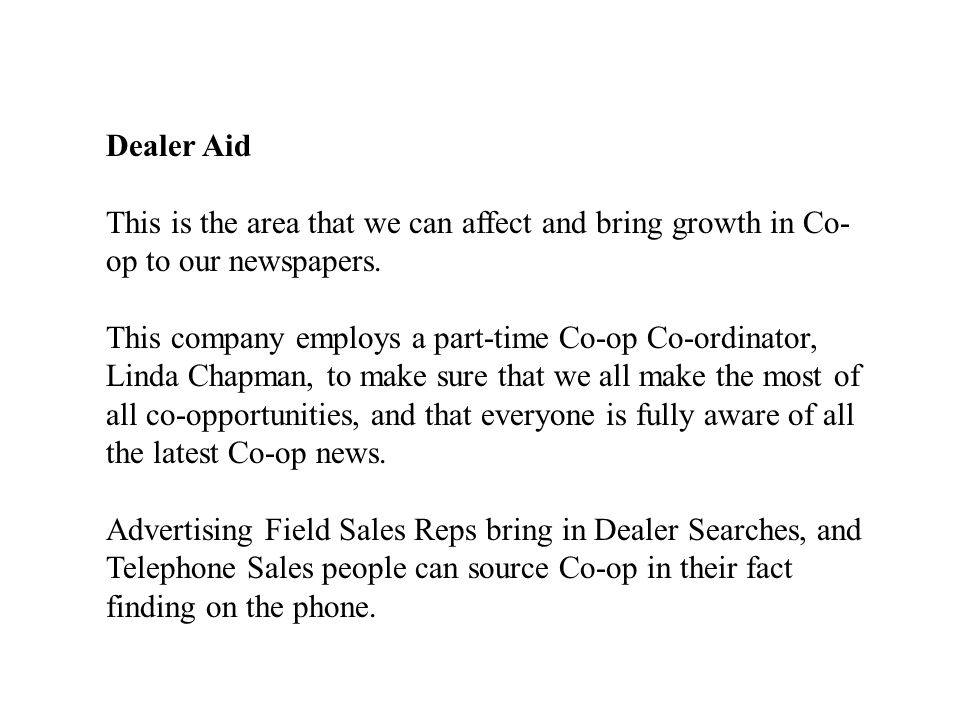 Dealer Aid This is the area that we can affect and bring growth in Co- op to our newspapers.