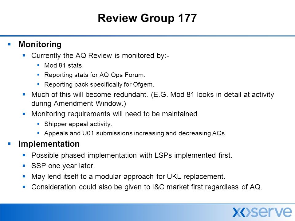 Review Group 177  Monitoring  Currently the AQ Review is monitored by:-  Mod 81 stats.
