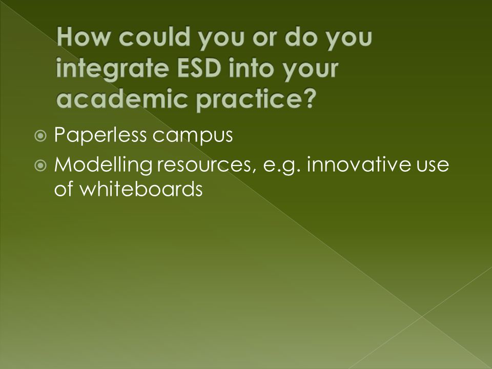  Paperless campus  Modelling resources, e.g. innovative use of whiteboards