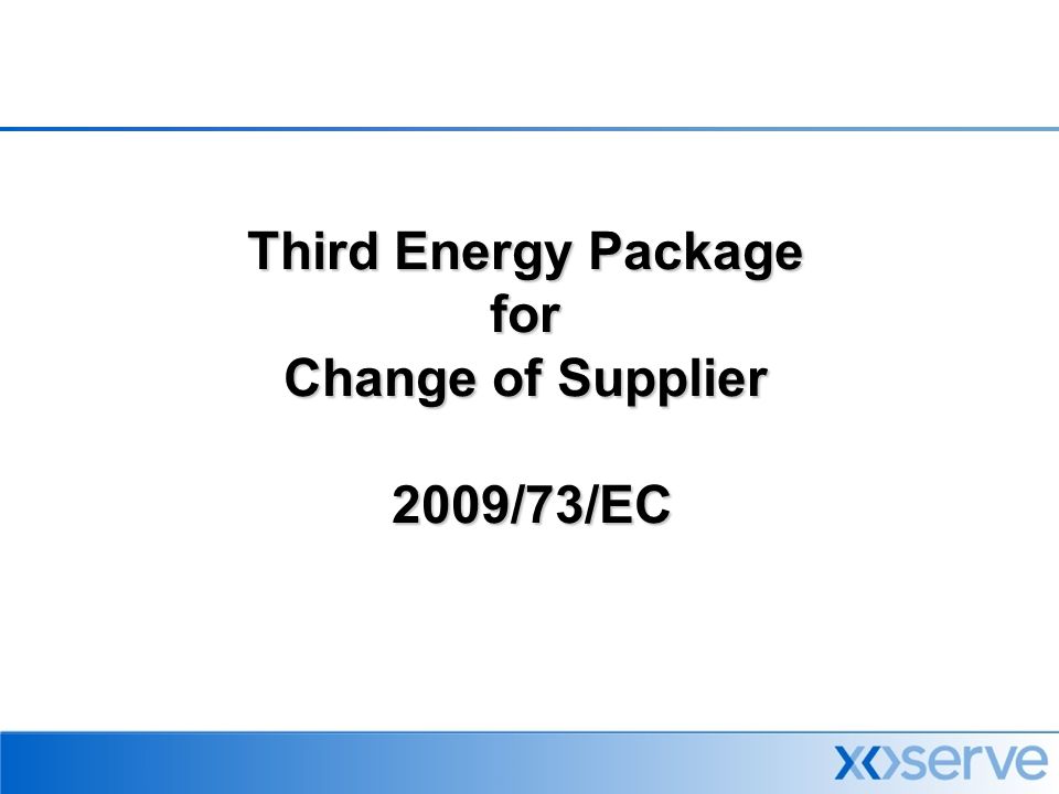 Third Energy Package for Change of Supplier 2009/73/EC