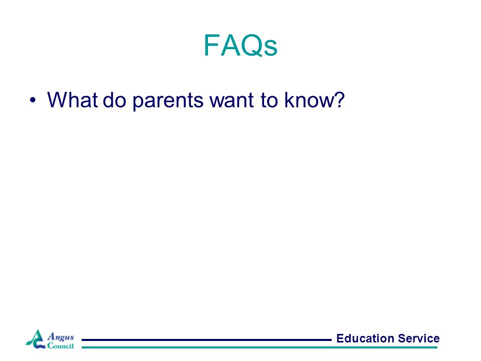 FAQs What do parents want to know Education Service