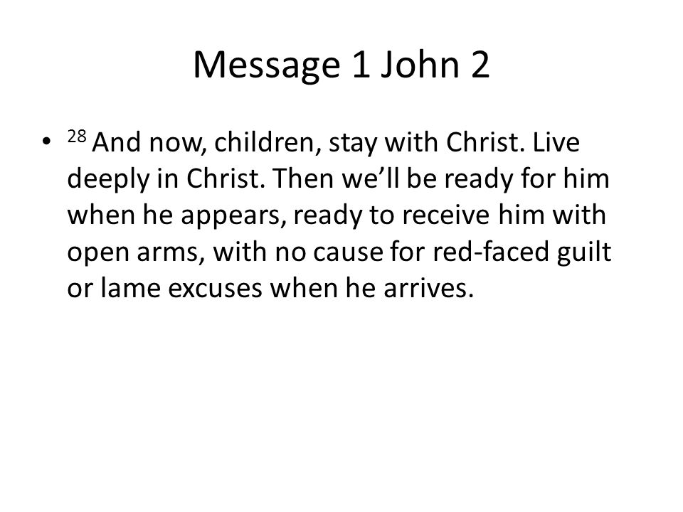 Message 1 John 2 28 And now, children, stay with Christ.