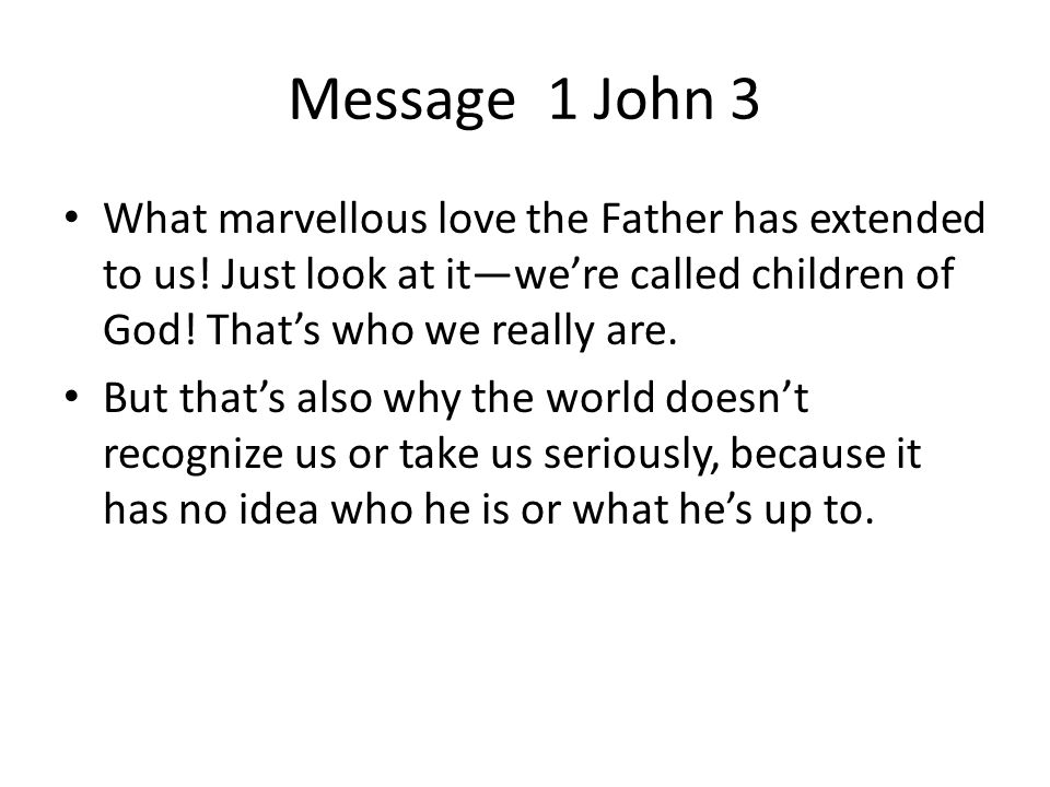 Message 1 John 3 What marvellous love the Father has extended to us.