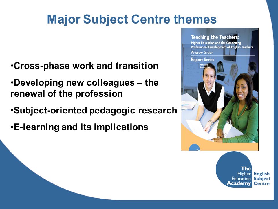 Major Subject Centre themes Cross-phase work and transition Developing new colleagues – the renewal of the profession Subject-oriented pedagogic research E-learning and its implications