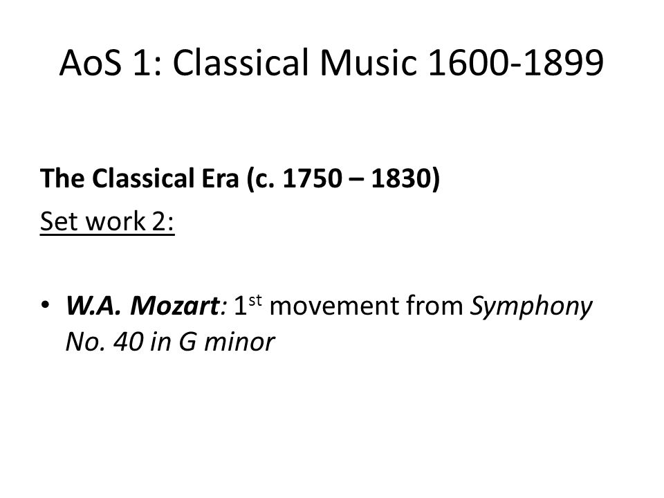 AoS 1: Classical Music The Classical Era (c.