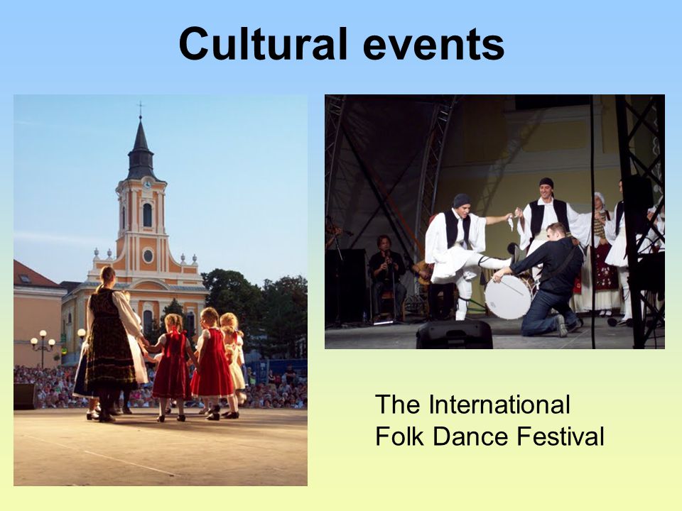 Cultural events The International Folk Dance Festival