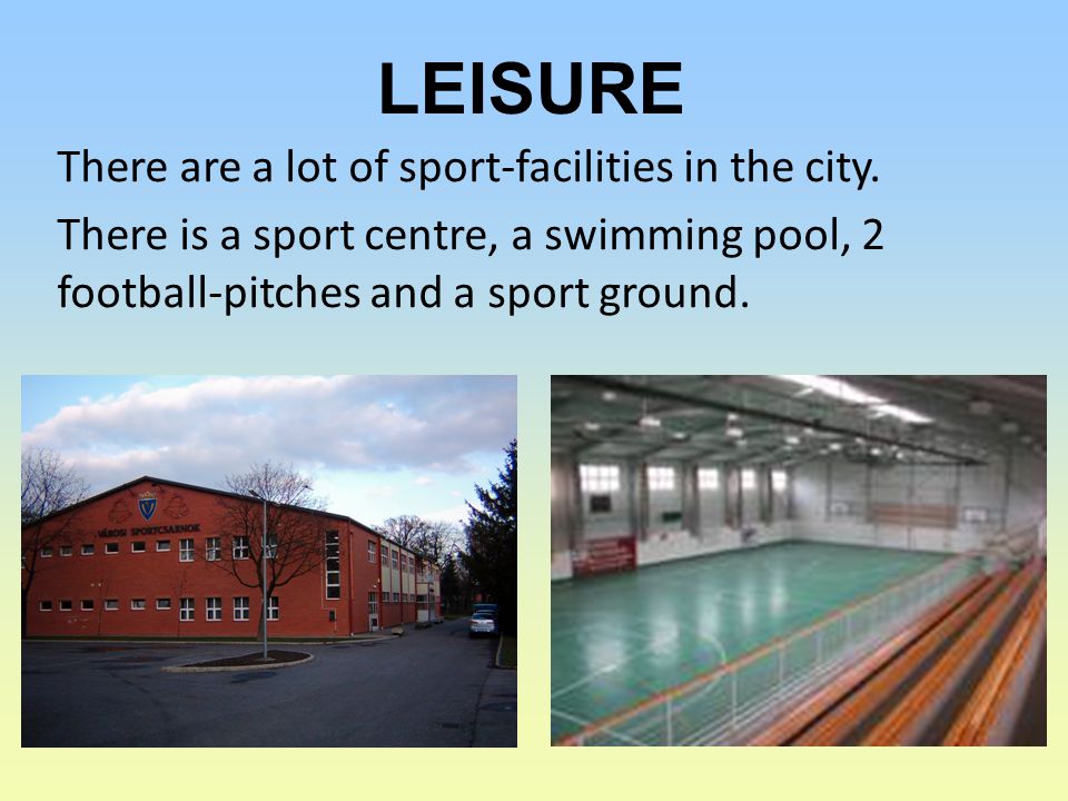 There are a lot of sport-facilities in the city.