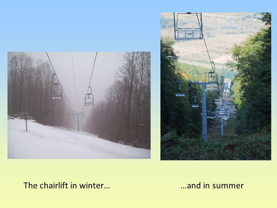 The chairlift in winter……and in summer