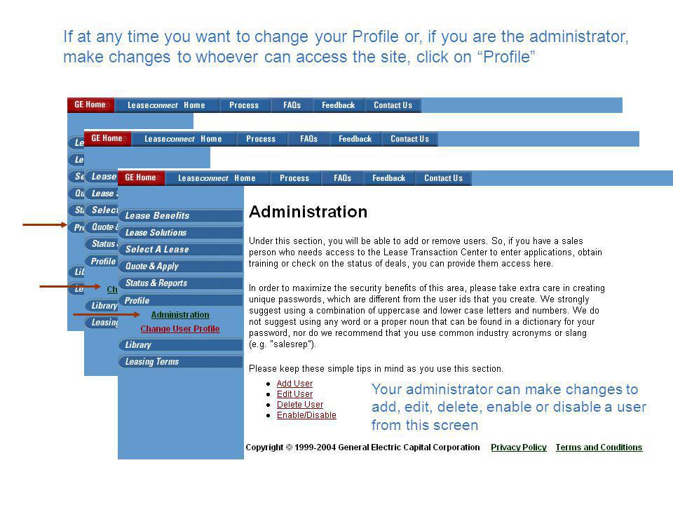 If at any time you want to change your Profile or, if you are the administrator, make changes to whoever can access the site, click on Profile You can make changes to your own profile information from this screen Your administrator can make changes to add, edit, delete, enable or disable a user from this screen