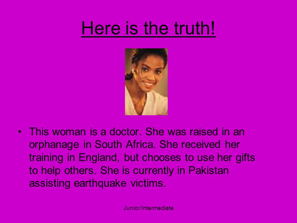 Here is the truth. This woman is a doctor. She was raised in an orphanage in South Africa.