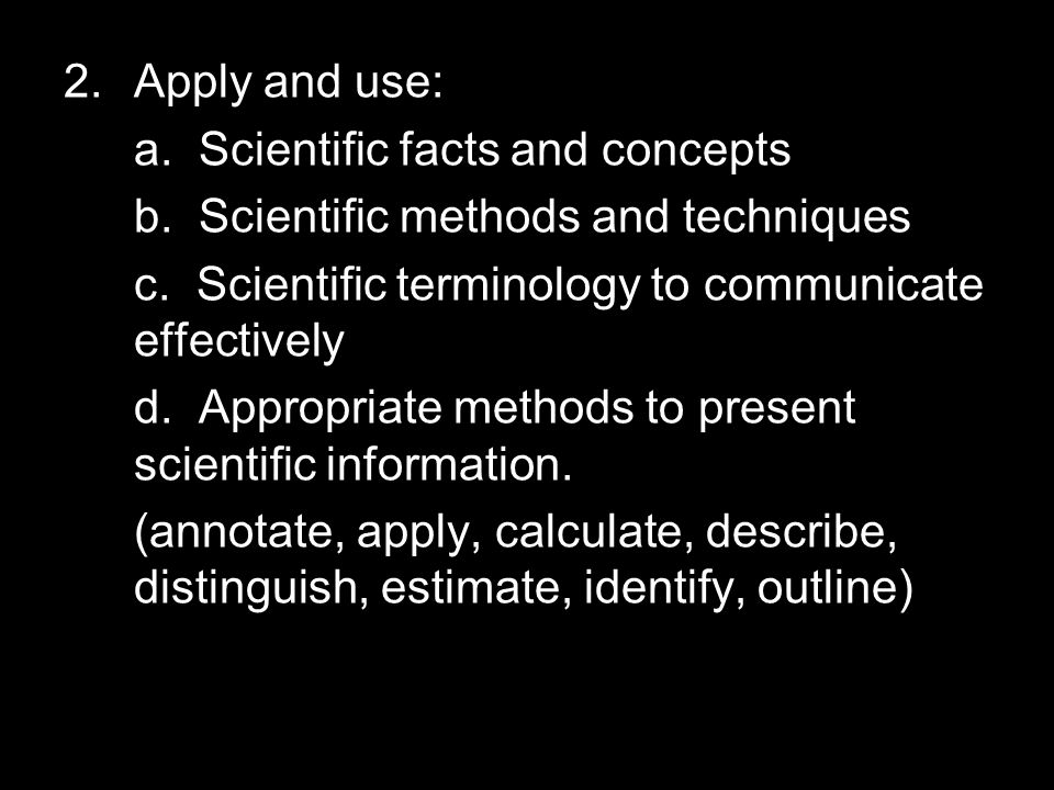 2.Apply and use: a. Scientific facts and concepts b.