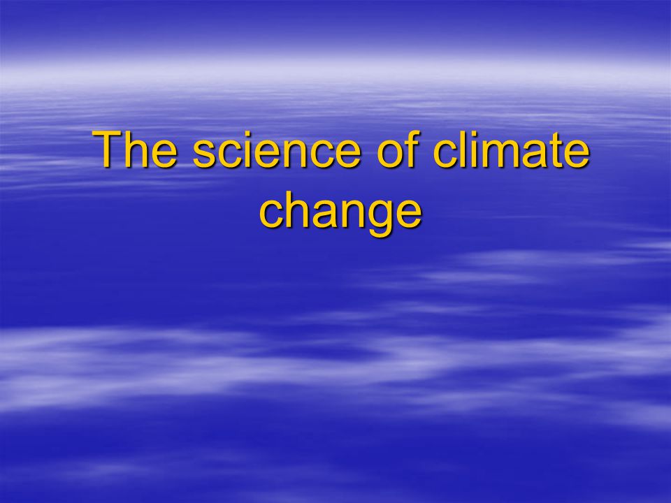 The science of climate change